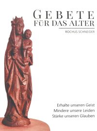 Titelbild Rochus Schneider: Gebete für das Alter. Holzskulptur Madonna mit Kind